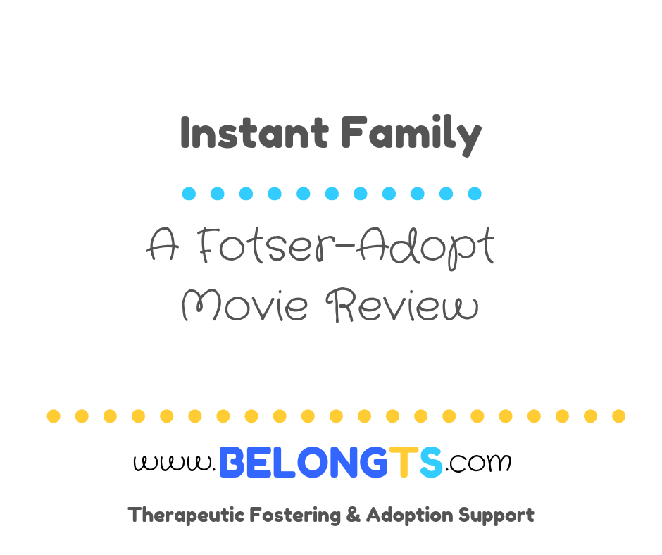 Instant Family A FosterAdopt Movie Review